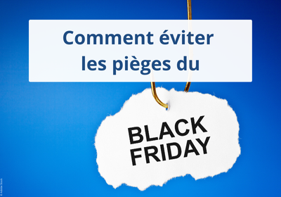Comment éviter les pièges du BLACK FRIDAY